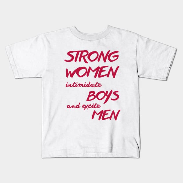 Strong women intimidate boys and excite men Kids T-Shirt by BukovskyART
